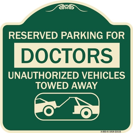 Signmission Reserved Parking for Doctors Unauthorized Vehicles Towed Away Aluminum Sign, 18" x 18", G-1818-23115 A-DES-G-1818-23115